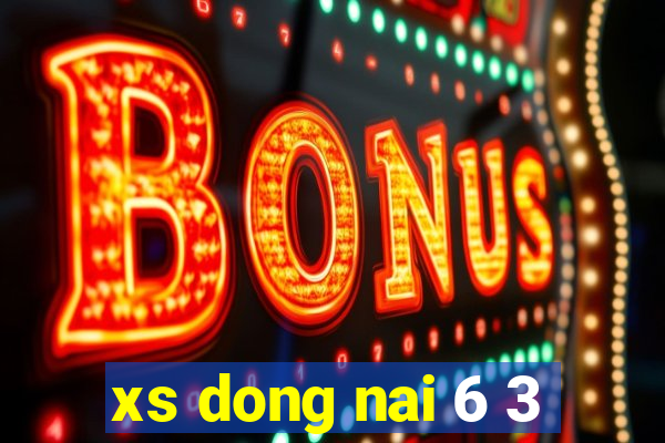 xs dong nai 6 3