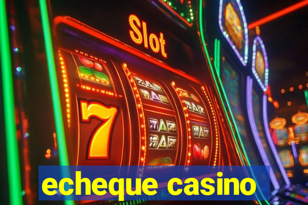 echeque casino