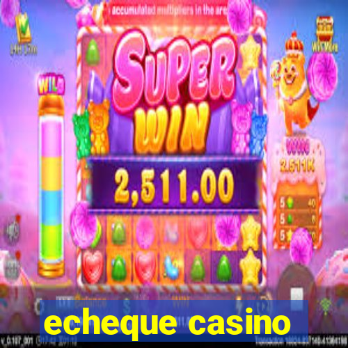 echeque casino