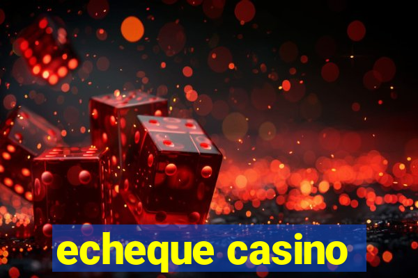 echeque casino