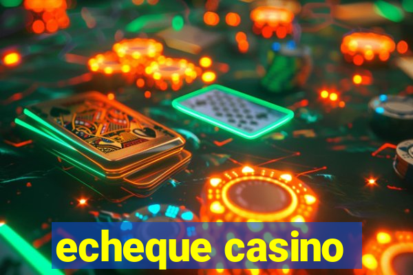 echeque casino