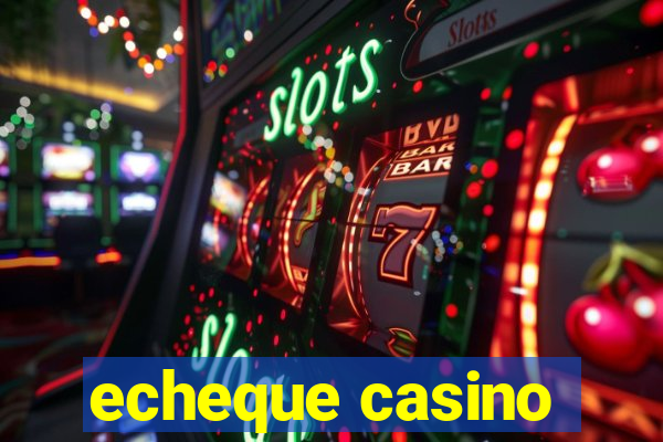 echeque casino