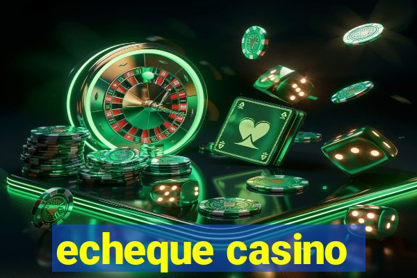 echeque casino