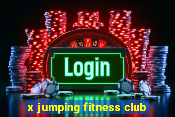 x jumping fitness club