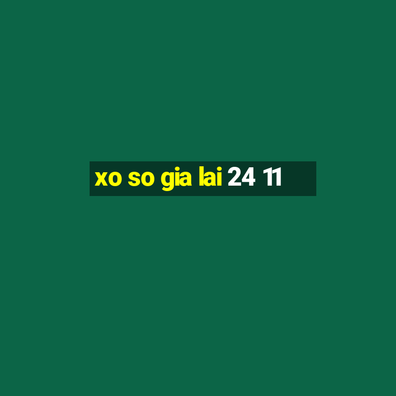 xo so gia lai 24 11