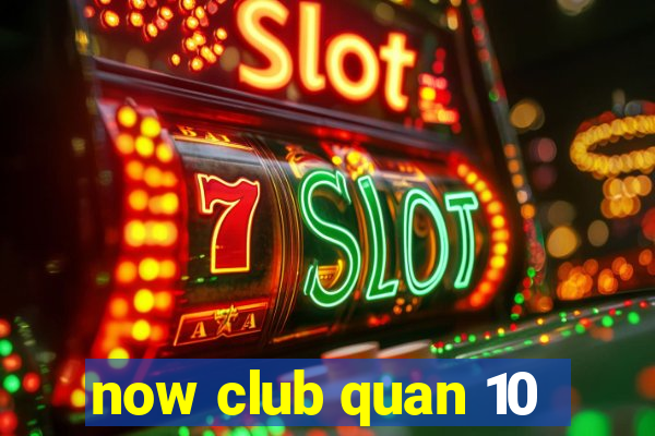 now club quan 10