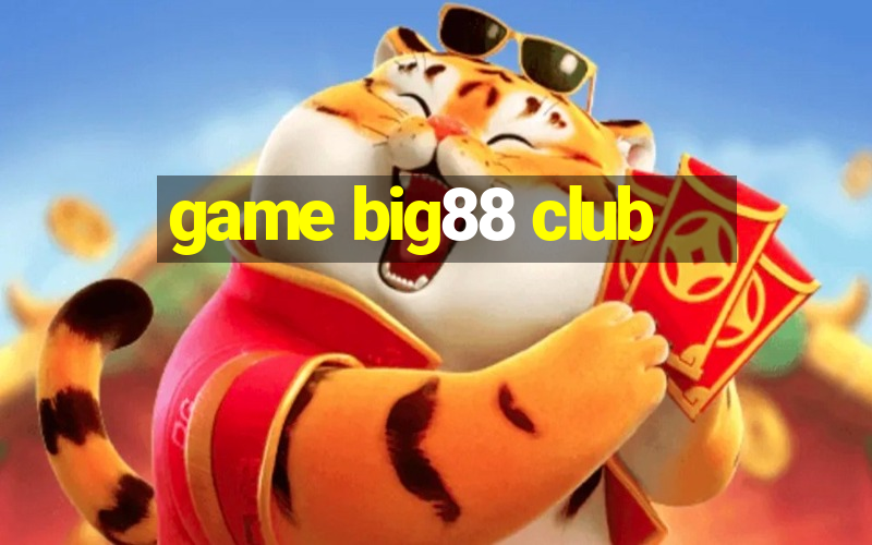 game big88 club