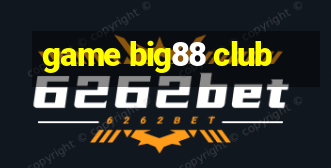 game big88 club