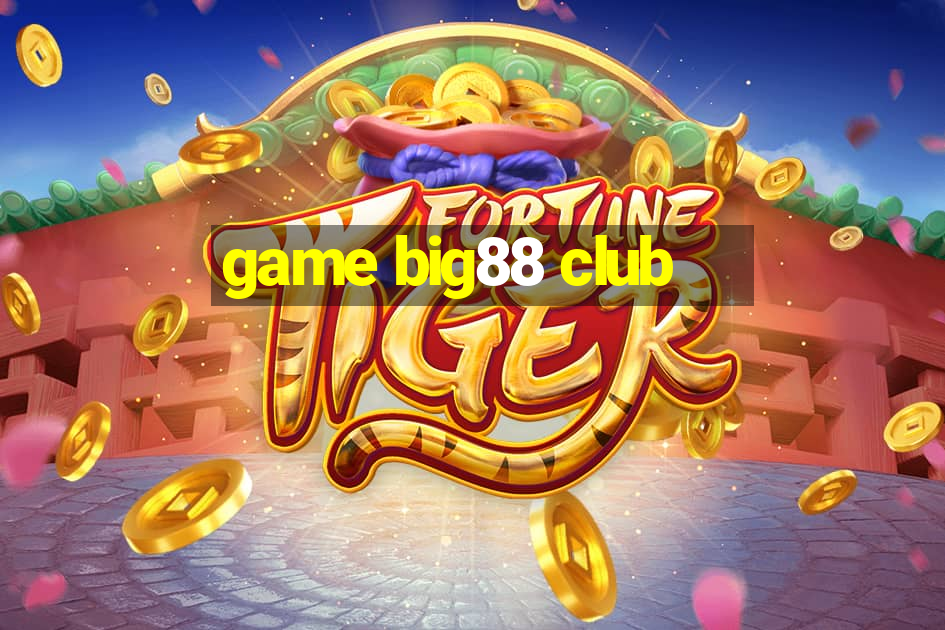 game big88 club