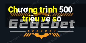 Chương trình 500 triệu vé số