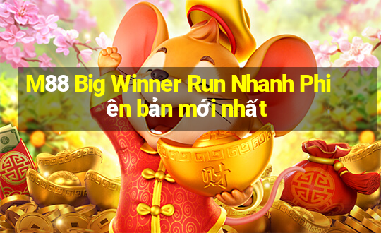 M88 Big Winner Run Nhanh Phiên bản mới nhất