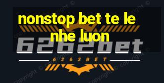 nonstop bet te le nhe luon