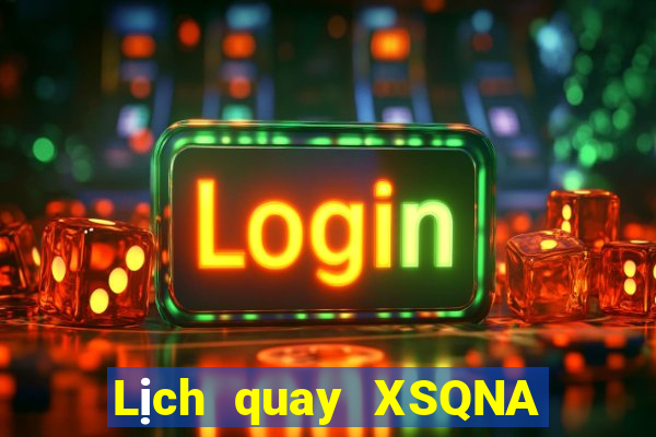 Lịch quay XSQNA ngày 21