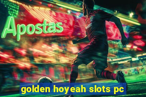 golden hoyeah slots pc