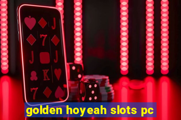 golden hoyeah slots pc