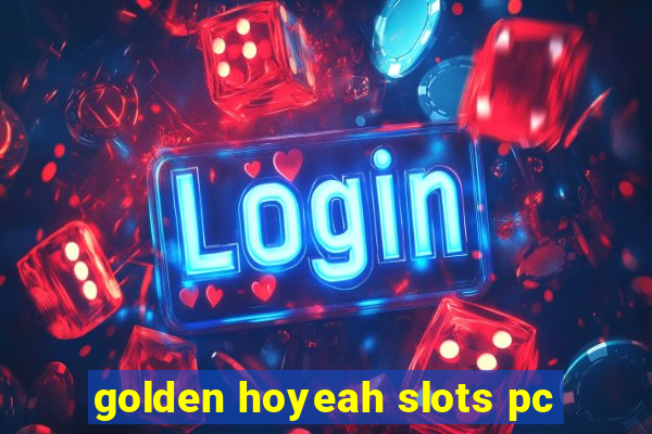 golden hoyeah slots pc