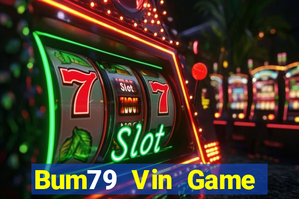 Bum79 Vin Game Bài Quay Hũ