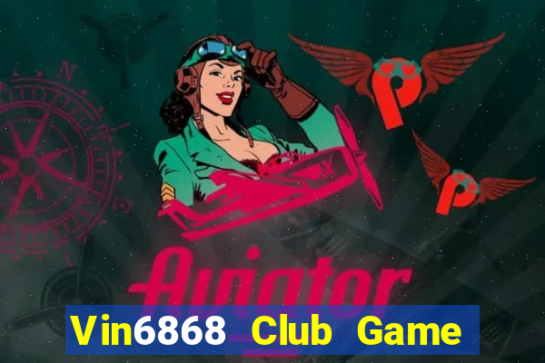 Vin6868 Club Game Bài Chơi Với Bạn Bè