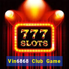 Vin6868 Club Game Bài Chơi Với Bạn Bè