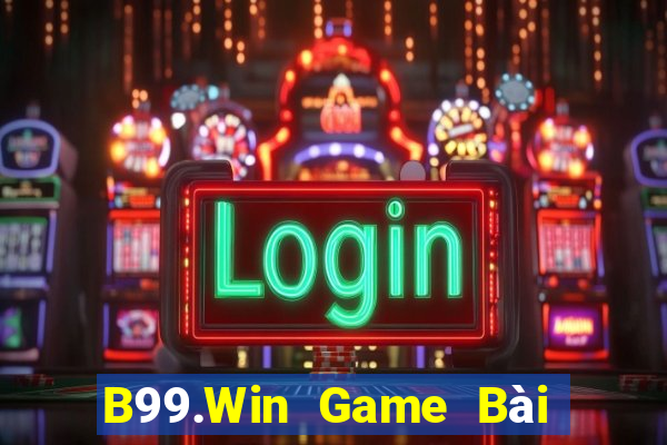 B99.Win Game Bài Giải Trí