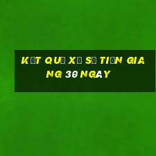 kết quả xổ số tiền giang 30 ngày