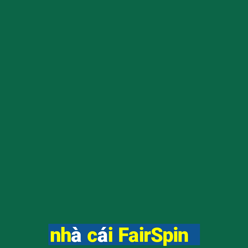 nhà cái FairSpin