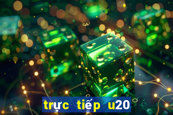 trực tiếp u20 thế giới