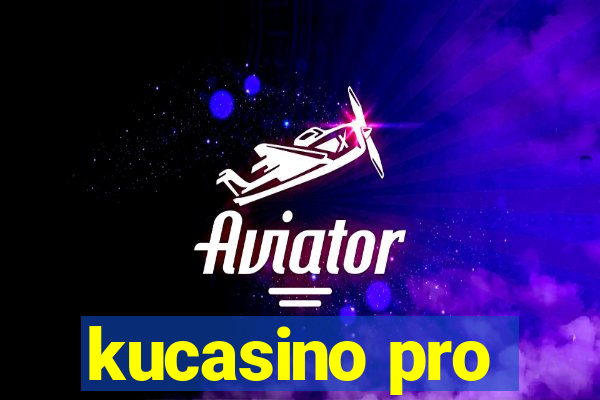 kucasino pro