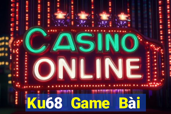 Ku68 Game Bài Trực Tuyến