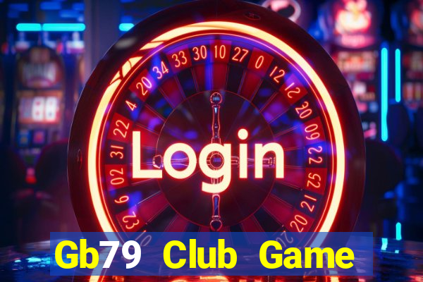 Gb79 Club Game Bài Lừa Đảo