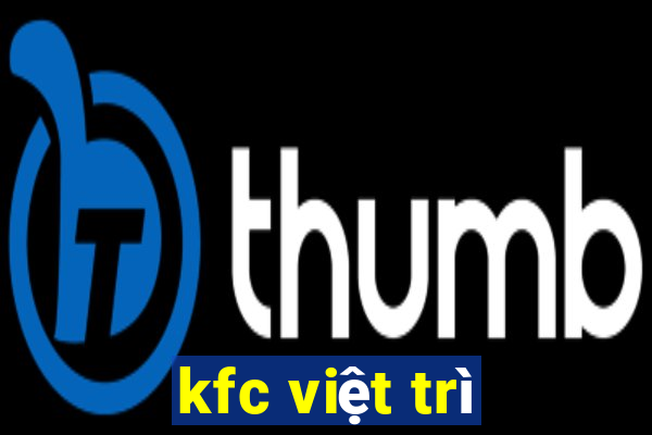 kfc việt trì