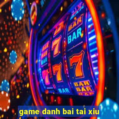 game danh bai tai xiu