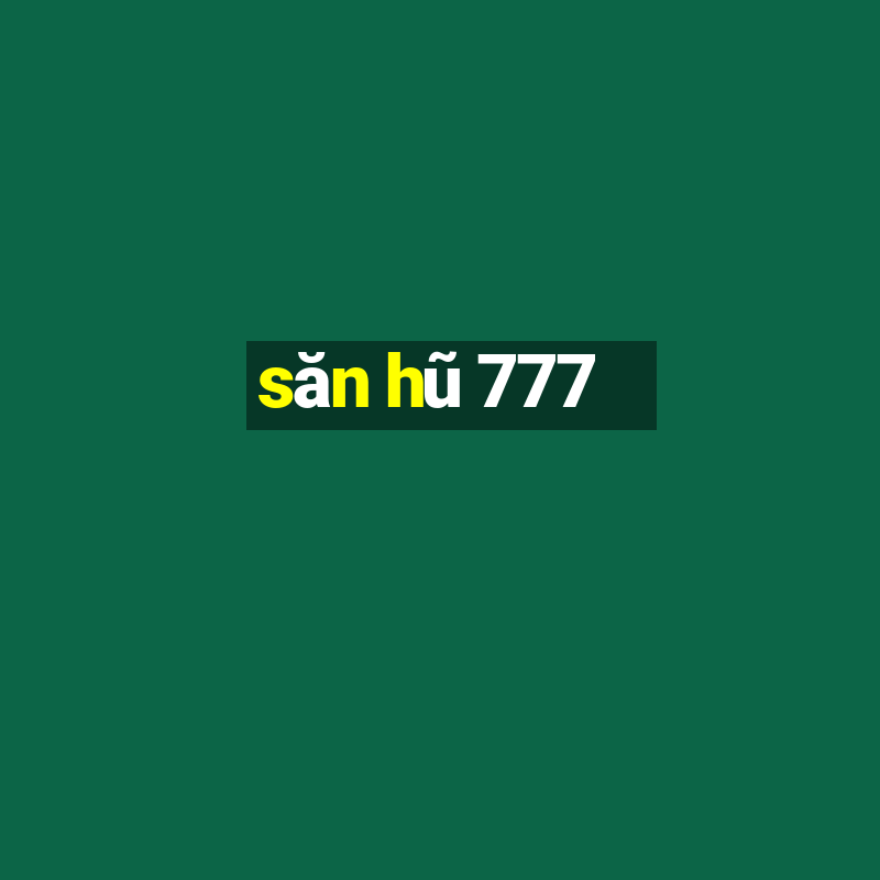 săn hũ 777