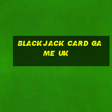 blackjack card game uk