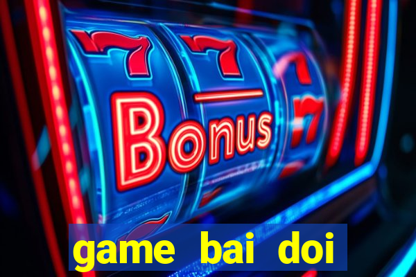 game bai doi thuong bigone