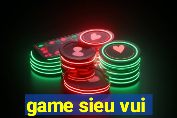 game sieu vui