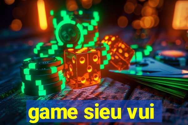 game sieu vui