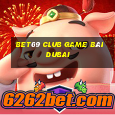 Bet69 Club Game Bài Dubai