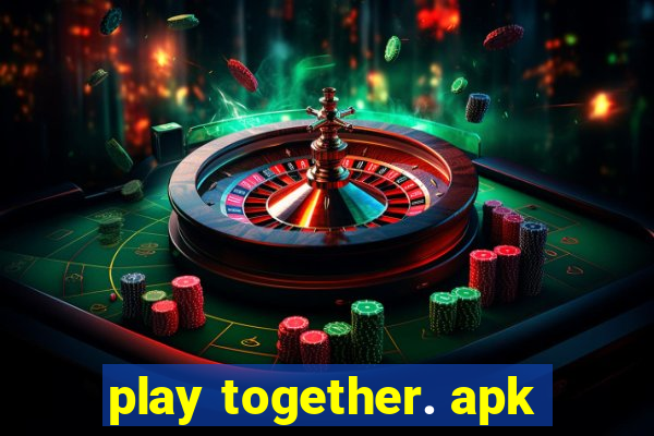 play together. apk