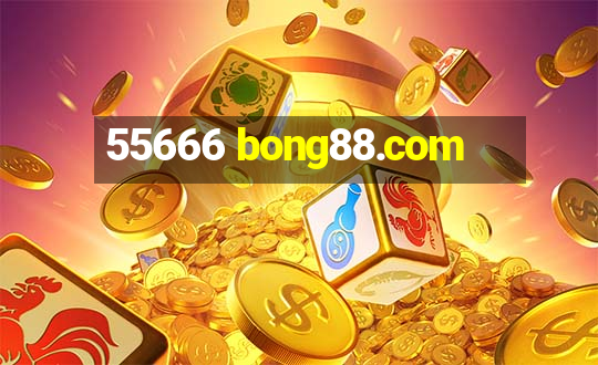 55666 bong88.com