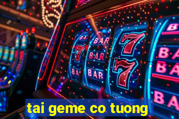 tai geme co tuong