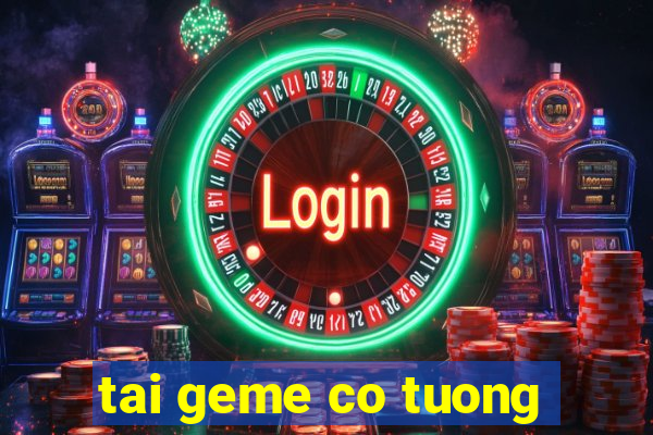 tai geme co tuong