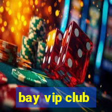 bay vip club