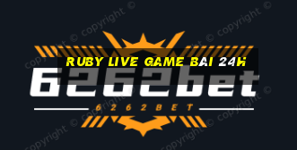 Ruby Live Game Bài 24H