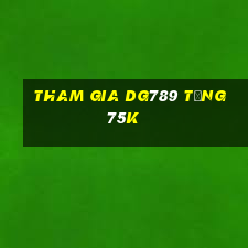 Tham gia Dg789 Tặng 75k