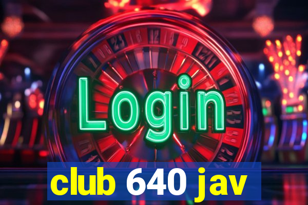 club 640 jav