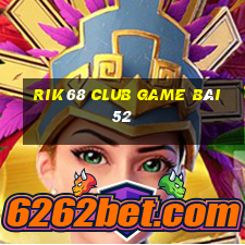 Rik68 Club Game Bài 52