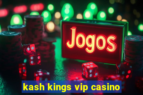 kash kings vip casino