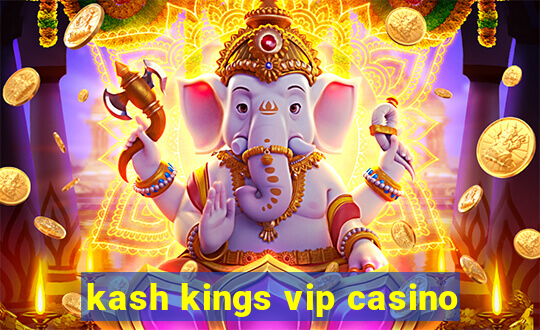 kash kings vip casino