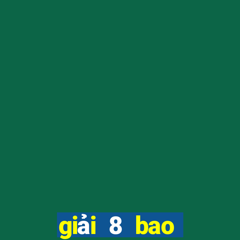 giải 8 bao nhiêu tiền